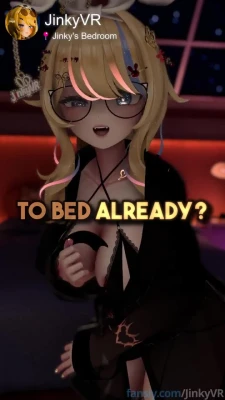 [JinkyVR] Don t head to bed without me....